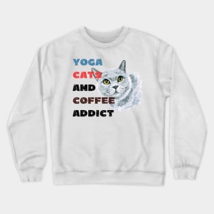 Yoga cats and coffee addict funny quote for yogi Crewneck Sweatshirt